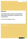 E-Book (pdf) Steuerliche Bewertung von Immobilien hinsichtlich Erbschaft-, Schenkung- und Grundsteuer von Felix Lenz
