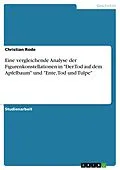 E-Book (pdf) Eine vergleichende Analyse der Figurenkonstellationen in "Der Tod auf dem Apfelbaum" und "Ente, Tod und Tulpe" von Christian Rode