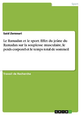 eBook (pdf) Le Ramadan et le sport. Effet du jeûne du Ramadan sur la souplesse musculaire, le poids corporel et le temps total de sommeil de Said Zerzouri