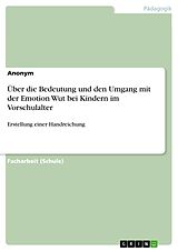 E-Book (pdf) Über die Bedeutung und den Umgang mit der Emotion Wut bei Kindern im Vorschulalter von Anonym