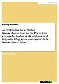 E-Book (pdf) Auswirkungen der geplanten Krankenhausreform auf die Pflege. Eine empirische Analyse der Bedürfnisse und Folgen für Pflegekräfte in unterschiedlichen Krankenhausgrößen von Philipp Brunner