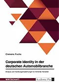 E-Book (pdf) Corporate Identity in der deutschen Automobilbranche. Analyse und Handlungsempfehlungen für führende Hersteller von Clemens Fuchs
