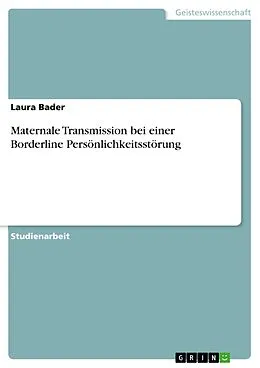 E-Book (pdf) Maternale Transmission bei einer Borderline Persönlichkeitsstörung von Laura Bader