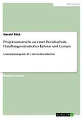 E-Book (pdf) Projektunterricht an einer Berufsschule. Handlungsorientiertes Lehren und Lernen von Harald Röck