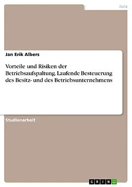 E-Book (pdf) Vorteile und Risiken der Betriebsaufspaltung. Laufende Besteuerung des Besitz- und des Betriebsunternehmens von Jan Erik Albers