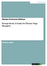 eBook (pdf) Prompt Book. A Guide for Theatre Stage Managers de Gbenga Emmanuel Adeboye