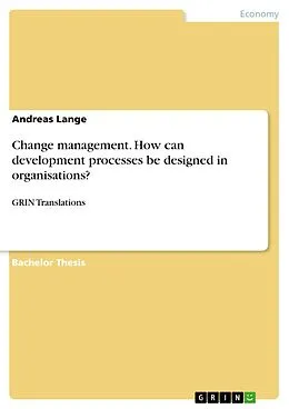 E-Book (pdf) Change management. How can development processes be designed in organisations? von Andreas Lange