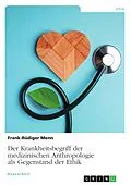 E-Book (epub) Der Krankheitsbegriff der medizinischen Anthropologie als Gegenstand der Ethik von Frank-Rüdiger Menn