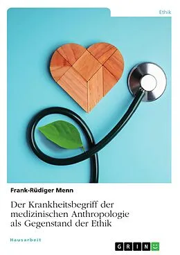 E-Book (epub) Der Krankheitsbegriff der medizinischen Anthropologie als Gegenstand der Ethik von Frank-Rüdiger Menn