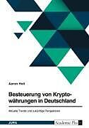 Besteuerung von Kryptowährungen in Deutschland. Aktuelle Trends und zukünftige Perspektiven
