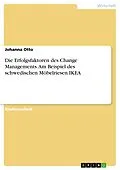 E-Book (pdf) Die Erfolgsfaktoren des Change Managements. Am Beispiel des schwedischen Möbelriesen IKEA von Johanna Otto