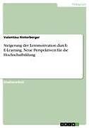 Steigerung der Lernmotivation durch E-Learning. Neue Perspektiven für die Hochschulbildung