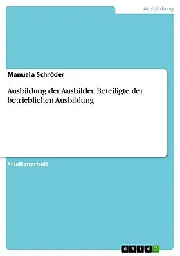E-Book (pdf) Ausbildung der Ausbilder. Beteiligte der betrieblichen Ausbildung von Manuela Schröder