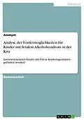 E-Book (pdf) Analyse der Fördermöglichkeiten für Kinder mit fetalem Alkoholsyndrom in der Kita von GRIN Verlag