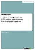 E-Book (pdf) Angehörige von Menschen mit Schizophrenie. Belastungen und Unterstützungsmöglichkeiten von Stephanie Petry