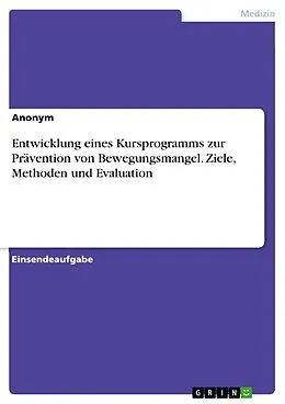 E-Book (pdf) Entwicklung eines Kursprogramms zur Prävention von Bewegungsmangel. Ziele, Methoden und Evaluation von anonym