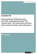 Kartonierter Einband Immanuel Kants "Kritik der reinen Vernunft" am Beispiel des Films "The Truman Show". Das Streben nach sicherem Wissen und die Hürden zum Verborgenen von Samantha Atia