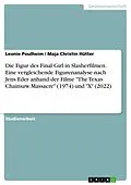 E-Book (pdf) Die Figur des Final Girl in Slasherfilmen. Eine vergleichende Figurenanalyse nach Jens Eder anhand der Filme "The Texas Chainsaw Massacre" (1974) und "X" (2022) von Leonie Poulheim, Maja Christin Hütter