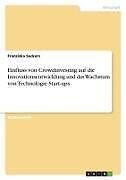 Einfluss von Crowdinvesting auf die Innovationsentwicklung und das Wachstum von Technologie Start-ups