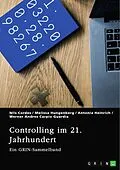 E-Book (pdf) Controlling im 21. Jahrhundert. Methoden, Instrumente und die Rolle von Social Media von Nils Cordes, Melissa Hungenberg, Antonia Heinrich