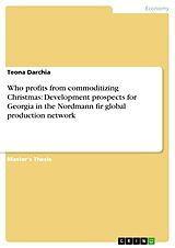 eBook (pdf) Who profits from commoditizing Christmas: Development prospects for Georgia in the Nordmann fir global production network de Teona Darchia