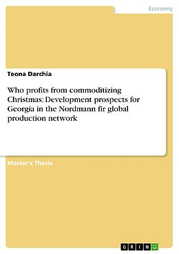 eBook (pdf) Who profits from commoditizing Christmas: Development prospects for Georgia in the Nordmann fir global production network de Teona Darchia