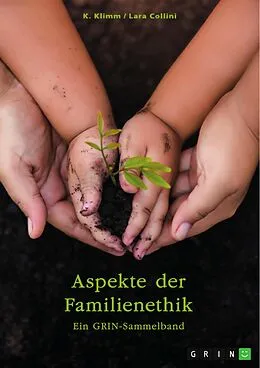 E-Book (pdf) Aspekte der Familienethik. Filiale Pflichten, Leihmutterschaft und Inklusion von K. Klimm, Lara Collini