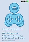 E-Book (pdf) Gamification und Game-based Learning in Wirtschaft und Lehre. Einflüsse auf Motivation und Leistung von Carolin Kraus, Lena Burkart, Vanessa Lang