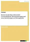 E-Book (pdf) Remote Leadership während der Corona-Pandemie. Herausforderungen und neue Anforderungen an Führungskräfte von Anonym
