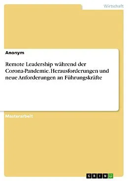 E-Book (pdf) Remote Leadership während der Corona-Pandemie. Herausforderungen und neue Anforderungen an Führungskräfte von Anonym