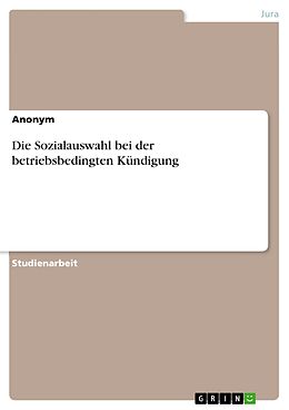 E-Book (pdf) Die Sozialauswahl bei der betriebsbedingten Kündigung von Anonym