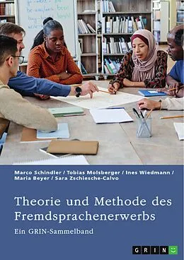 E-Book (pdf) Theorie und Methode des Fremdsprachenerwerbs von Marco Schindler, Tobias Molsberger, Ines Wiedmann