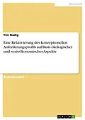 E-Book (pdf) Eine Relativierung des konzeptionellen Anforderungsprofils auf Basis ökologischer und sozioökonomischer Aspekte von Tim Nadig