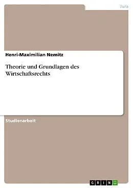 E-Book (pdf) Theorie und Grundlagen des Wirtschaftsrechts von Henri-Maximilian Nemitz