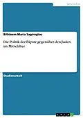 E-Book (pdf) Die Politik der Päpste gegenüber den Juden im Mittelalter von Bithleem Maria Sagiroglou