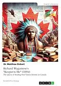 E-Book (pdf) Richard Wagamese's "Keeper'n Me" (1994). The Quest of Healing First Nation Identity in Canada von Matthias Dickert