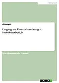E-Book (pdf) Umgang mit Unterrichtsstörungen. Praktikumsbericht von anonym