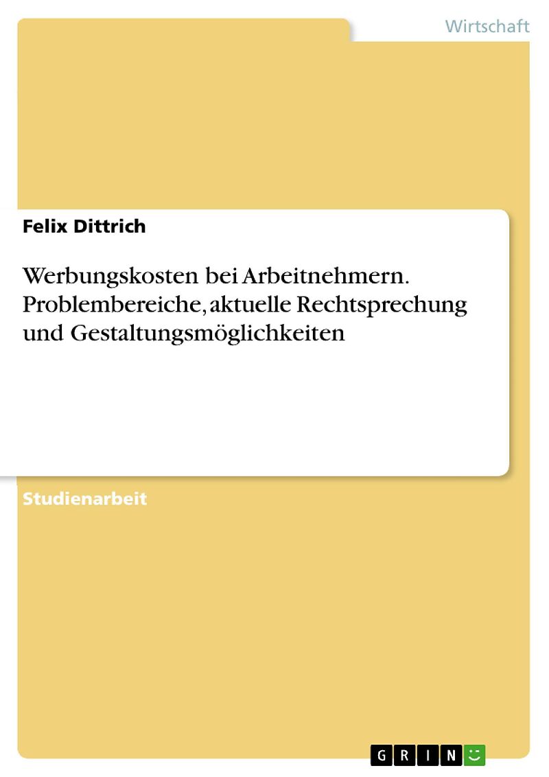 Werbungskosten bei Arbeitnehmern. Problembereiche, aktuelle Rechtsprechung und Gestaltungsmöglichkeiten