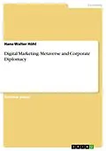 E-Book (pdf) Digital Marketing. Metaverse and Corporate Diplomacy von Hans-Walter Höhl