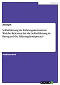 E-Book (pdf) Selbstführung als Führungsinstrument. Welche Relevanz hat die Selbstführung in Bezug auf die Führungskompetenz? von anonym