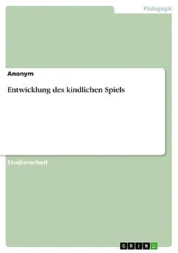 E-Book (pdf) Entwicklung des kindlichen Spiels von anonym