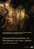 E-Book (pdf) Interpretationsansätze zu Hartmanns von Aue "Iwein" von Alina Zimmermann, Jacqueline Peter, Tina Klostermeier