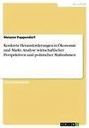Konkrete Herausforderungen in Ökonomie und Markt. Analyse wirtschaftlicher Perspektiven und politischer Maßnahmen