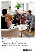 Elternberatung im Kontext von Autismus-Spektrum-Störungen mit Kindern zwischen 3 und 16 Jahren