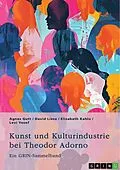 E-Book (epub) Kunst und Kulturindustrie bei Theodor Adorno von Agnes Gutt, David Liese, Elisabeth Kahlo
