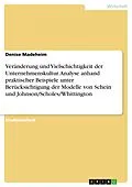 E-Book (pdf) Veränderung und Vielschichtigkeit der Unternehmenskultur. Analyse anhand praktischer Beispiele unter Berücksichtigung der Modelle von Schein und Johnson/Scholes/Whittington von Denise Madeheim