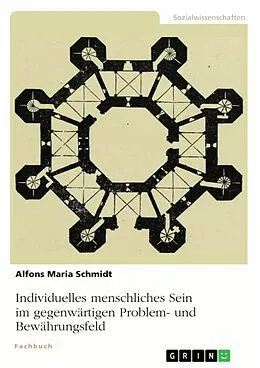 E-Book (epub) Individuelles menschliches Sein im gegenwärtigen Problem- und Bewährungsfeld von Alfons Maria Schmidt