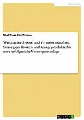 E-Book (pdf) Wertpapierdepots und Vermögensaufbau. Strategien, Risiken und Anlageprodukte für eine erfolgreiche Vermögensanlage von Matthias Hoffmann