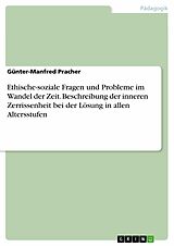 E-Book (pdf) Ethische-soziale Fragen und Probleme im Wandel der Zeit. Beschreibung der inneren Zerrissenheit bei der Lösung in allen Altersstufen von Günter-Manfred Pracher