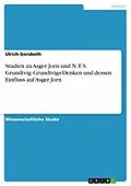 E-Book (pdf) Studien zu Asger Jorn und N. F. S. Grundtvig. Grundtvigs Denken und dessen Einfluss auf Asger Jorn von Ulrich Gorsboth